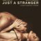 Chỉ là người xa lạ – Just a Stranger (2019) Full HD Vietsub